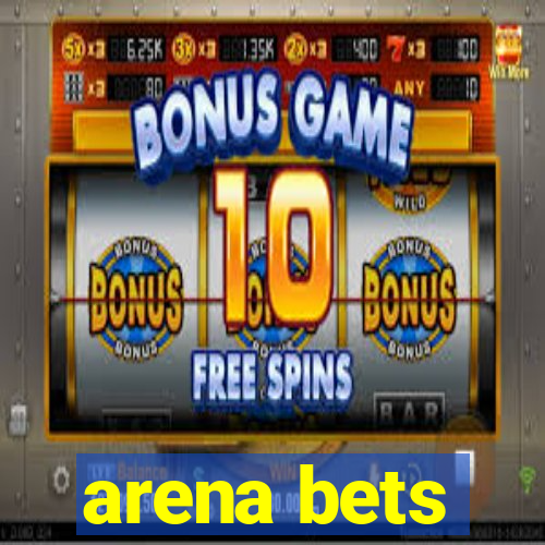arena bets